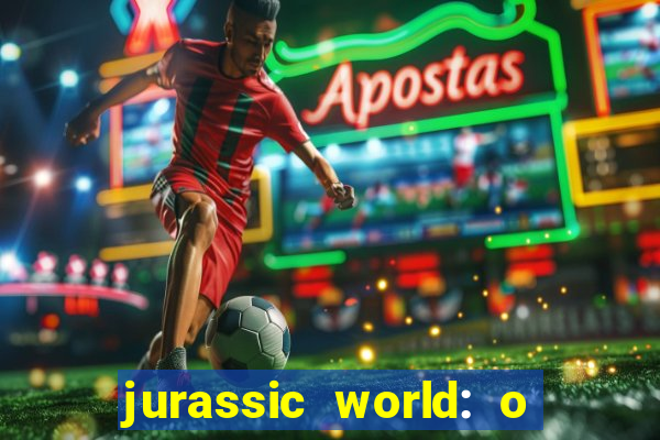 jurassic world: o mundo dos dinossauros filme completo dublado youtube